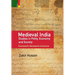Medieval India: Studies in Polity, Economy, Society, and Culture: Fourteenth-Nineteenth Centuries