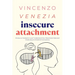Insecure Attachment: Anxious or Avoidant in Love? Understand Your Attachment Style and Create Secure Emotional Connections