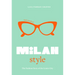 Little Book of Milan Style: The Fashion History of the Iconic City