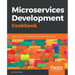 Microservices Development Cookbook