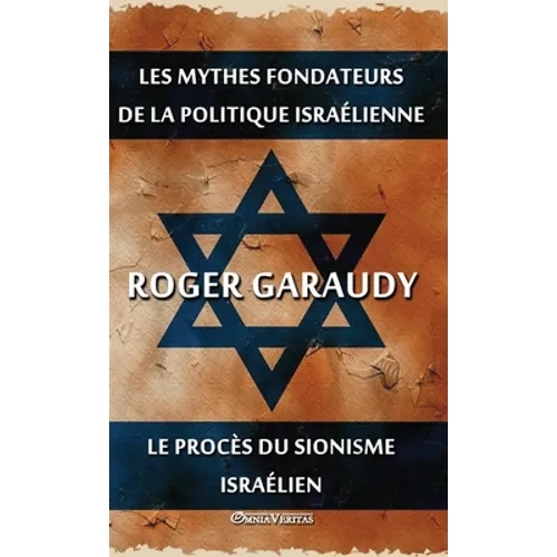 Les mythes fondateurs de la politique israélienne & Le procès du Sionisme israélien: Édition intégrale