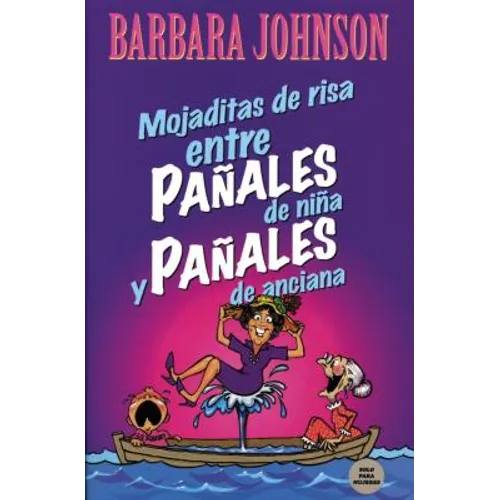 Mojaditas de Risa Entre Pañales de Niña Y Pañales de Anciana = Leaking Laffs Between Pampers and Depends
