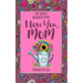 50 Simple Reasons Why I Love You, Mom (Written by Me)