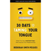 30 Days to Taming Your Tongue: What You Say (and Don't Say) Will Improve Your Relationships