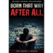 Born That Way After All