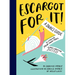 Escargot for It!: A Snail's Guide to Finding Your Own Trail & Shell-Ebrating Success (Inspirational Illustrated Pun Book, Funny Graduation Gift)