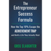 The Entrepreneur Success Formula: How the Top 10% Escape the Achievement Trap and Build a Life They Actually Want