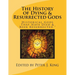 The History of Dying & Resurrected Gods: " Historical Gods That Have Died & Been Resurrected "