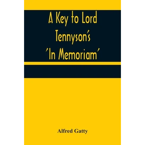 A Key to Lord Tennyson's 'In Memoriam'