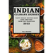 Indian Culinary Journey 2022: Tasty Indian Recipes Made Easy and Fast from the Tradition