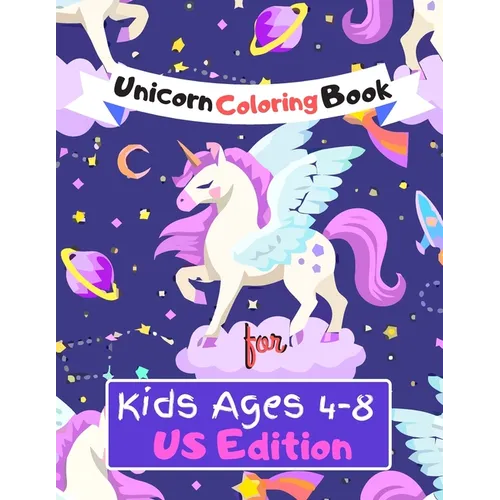 Unicorn Coloring Book for Kids Ages (4-8) US Edition: Featuring Various Unicorn Designs Filled with Stress Relieving Patterns - Lovely Coloring Book D