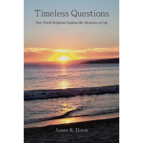 Timeless Questions: How World Religions Explore the Mysteries of Life