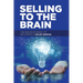 Selling to the Brain: The Neuroscience of Becoming a Sales Genius