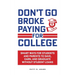 Don't Go Broke Paying for College: Smart Ways for Students and Parents to Save, Earn, and Graduate without Student Loans