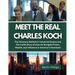 Meet The Real Charles Koch: The Visionary Behind an Industrial Empire and The Inside Story of How He Navigate Power, Wealth, and Influence in Amer