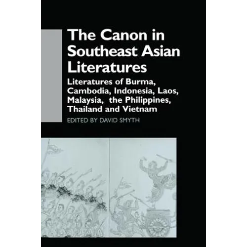 The Canon in Southeast Asian Literature: Literatures of Burma, Cambodia, Indonesia, Laos, Malaysia, Phillippines, Thailand and Vietnam