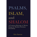 Psalms, Islam, and Shalom: A Common Heritage of Divine Songs for Muslim-Christian Friendship