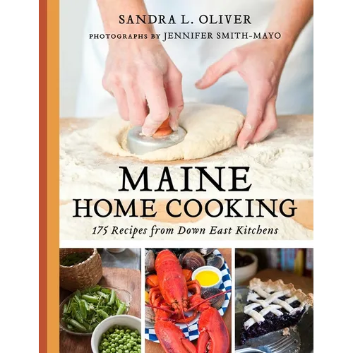 Maine Home Cooking: 175 Recipes from Down East Kitchens