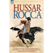 Hussar Rocca - A French Cavalry Officer's Experiences of the Napoleonic Wars and His Views on the Peninsular Campaigns Against the Spanish, British an