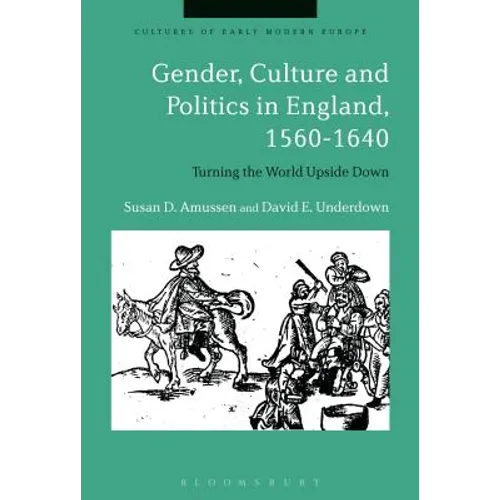 Gender, Culture and Politics in England, 1560-1640: Turning the World Upside Down