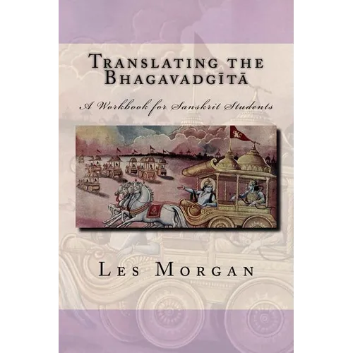 Translating the Bhagavadgita: A Workbook for Sanskrit Students
