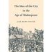 The Idea of the City in the Age of Shakespeare