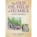 The Old Oil Field of Humble and its Operation