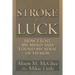 My Stroke of Luck: How I Lost My Mind and Found My Sense of Humor