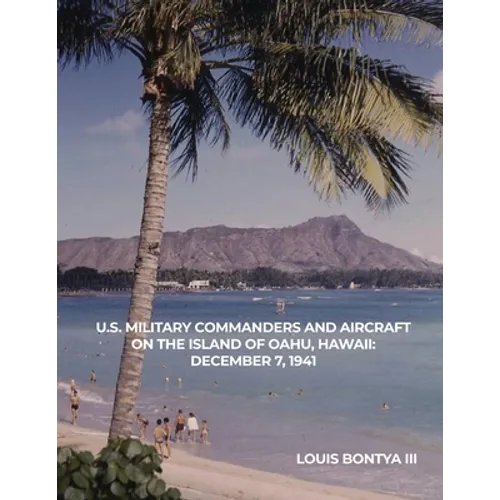 U.S. Military Commanders and Aircraft on the Island of Oahu, Hawaii: December 7, 1941