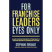 For Franchise Leaders Eyes Only: Shape your network's future with a proven growth leadership system