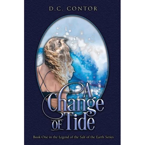 A Change of Tide: The Legend of the Salt of the Earth: BOOK ONE