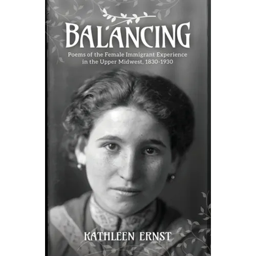 Balancing: Poems of the Female Immigrant Experience in the Upper Midwest, 1830-1930