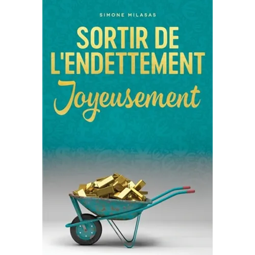 Sortir De L'endettement Joyeusement - Getting Out of Debt French = Getting Out of Debt Joyfully
