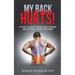 My Back Hurts!: A Guide to Understanding What's Wrong and Choosing the Best Treatment