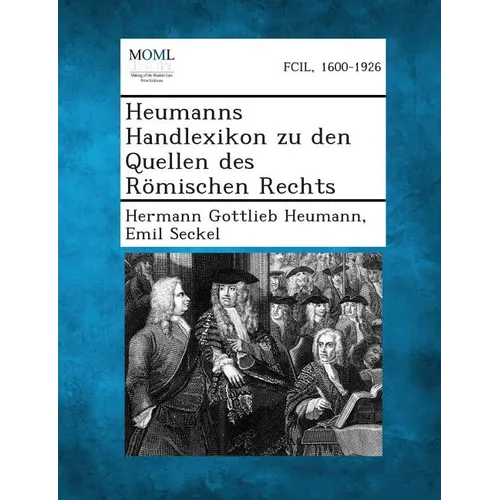 Heumanns Handlexikon Zu Den Quellen Des Romischen Rechts
