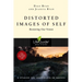 Distorted Images of Self: Restoring Our Vision