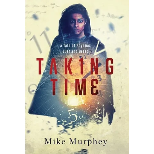Taking Time: ... A Tale of Physics, Lust and Greed
