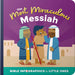 The Most Miraculous Messiah: A Bible Infographics for Kids Look at the Miracles of Jesus