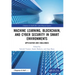 Machine Learning, Blockchain, and Cyber Security in Smart Environments: Application and Challenges