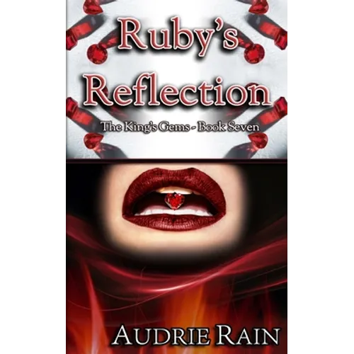 Ruby's Reflection: A royal, erotic tale of dominance and submission.