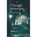 I Thought I Knew You