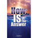 How: IS the Answer