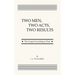 Two Men, Two Acts, Two Results