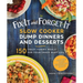 Fix-It and Forget-It Slow Cooker Dump Dinners and Desserts: 150 Crazy Yummy Meals for Your Crazy Busy Life