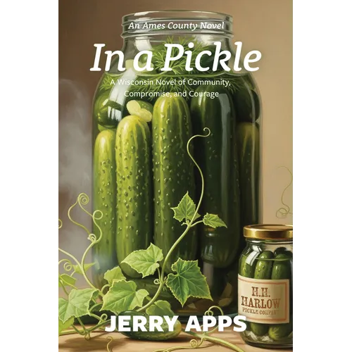 In a Pickle: A Wisconsin Novel of Community, Compromise, and Courage