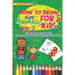 How to Draw Cute Animals for Kids: Learn to Draw Cute Animals, Funny Food and Objects with a Step by Step Guide