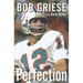 Perfection: The Inside Story of the 1972 Miami Dolphins' Perfect Season