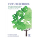 Futureschool: How Schools Around the World Are Applying Learning Design Principles for a New Era