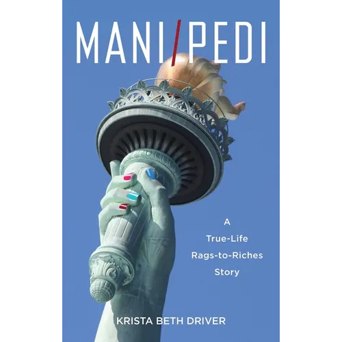 Mani/Pedi: A True-Life Rags to Riches Story