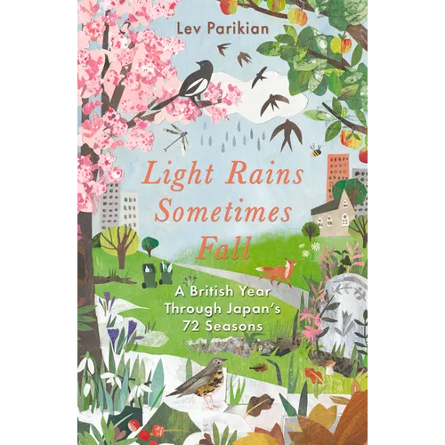 Light Rains Sometimes Fall: A British Year Through Japan's 72 Seasons